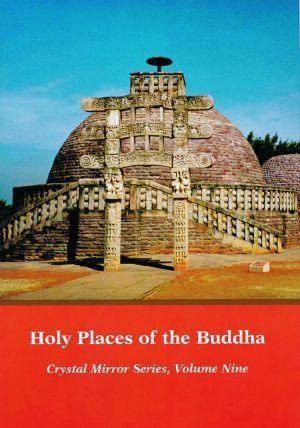Holy Places of the Buddha -- Crystal Mirror Series Volume IX